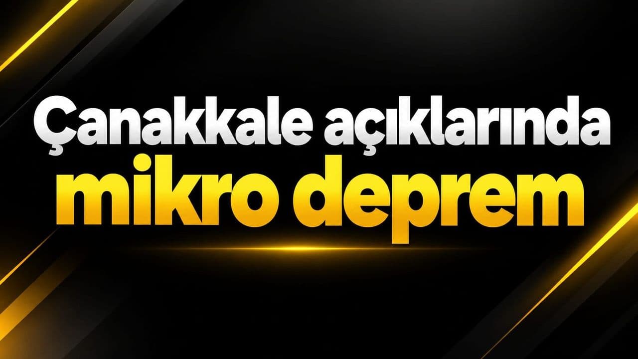 Çanakkale Açıklarında Mikro Deprem
