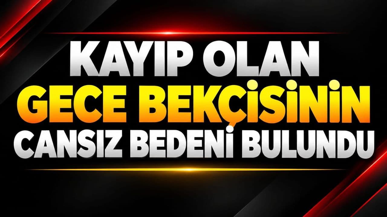 Gece Bekçisinin Cansız Bedeni Bulundu: Kütahya’da 2 Günlük Kayıp